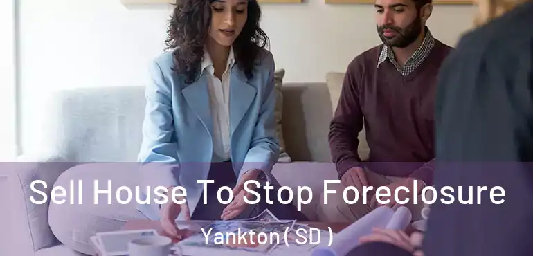  Sell House To Stop Foreclosure Yankton ( SD )