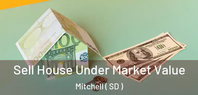 Sell House Under Market Value Mitchell ( SD )