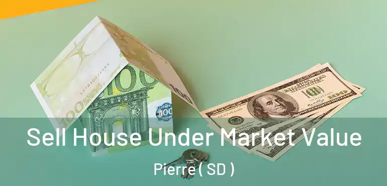  Sell House Under Market Value Pierre ( SD )
