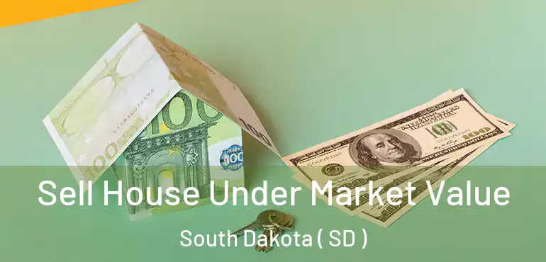  Sell House Under Market Value South Dakota ( SD )