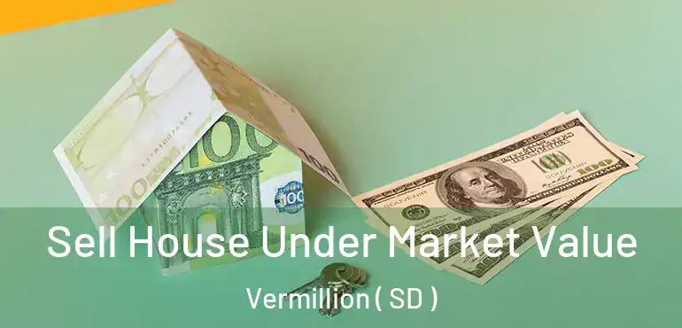  Sell House Under Market Value Vermillion ( SD )