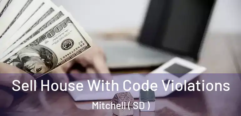  Sell House With Code Violations Mitchell ( SD )