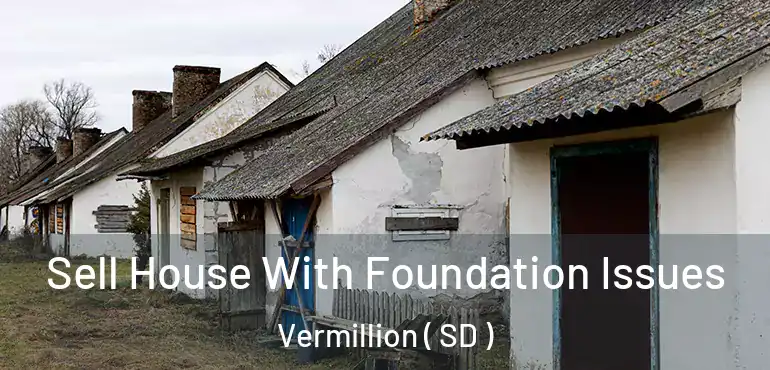  Sell House With Foundation Issues Vermillion ( SD )