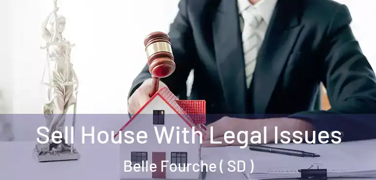  Sell House With Legal Issues Belle Fourche ( SD )