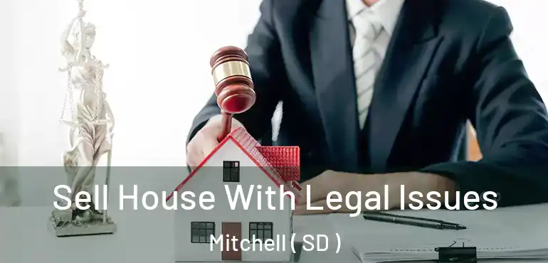  Sell House With Legal Issues Mitchell ( SD )