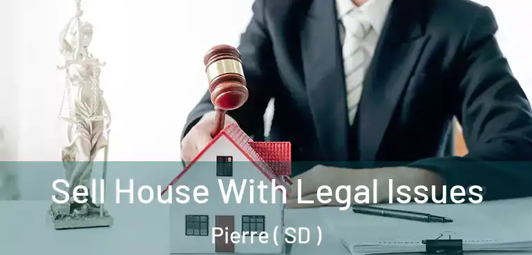  Sell House With Legal Issues Pierre ( SD )