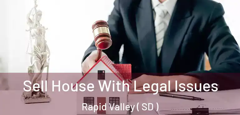  Sell House With Legal Issues Rapid Valley ( SD )
