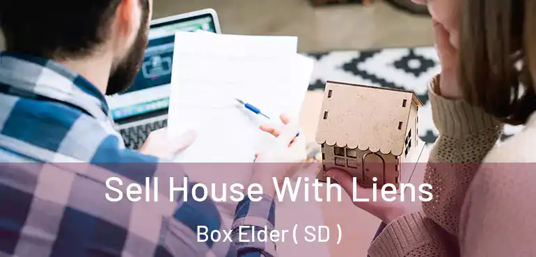  Sell House With Liens Box Elder ( SD )
