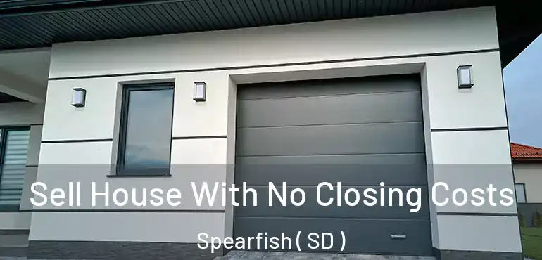  Sell House With No Closing Costs Spearfish ( SD )