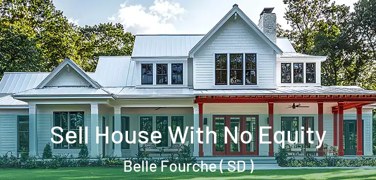  Sell House With No Equity Belle Fourche ( SD )