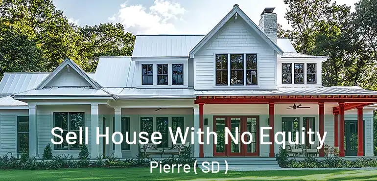  Sell House With No Equity Pierre ( SD )