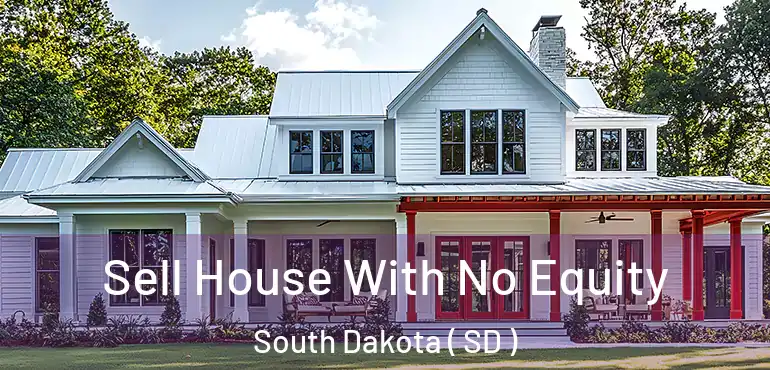  Sell House With No Equity South Dakota ( SD )