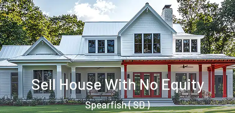  Sell House With No Equity Spearfish ( SD )