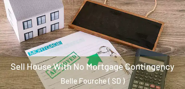  Sell House With No Mortgage Contingency Belle Fourche ( SD )