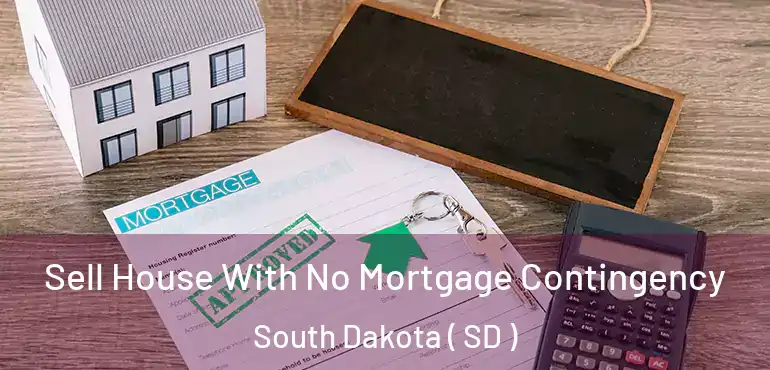  Sell House With No Mortgage Contingency South Dakota ( SD )