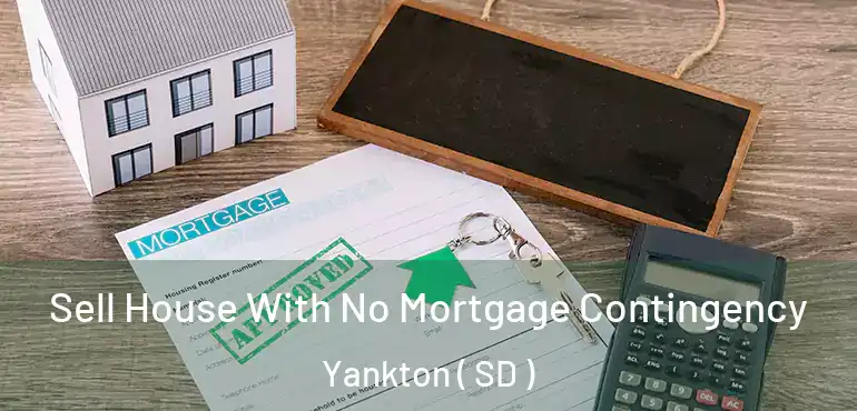  Sell House With No Mortgage Contingency Yankton ( SD )