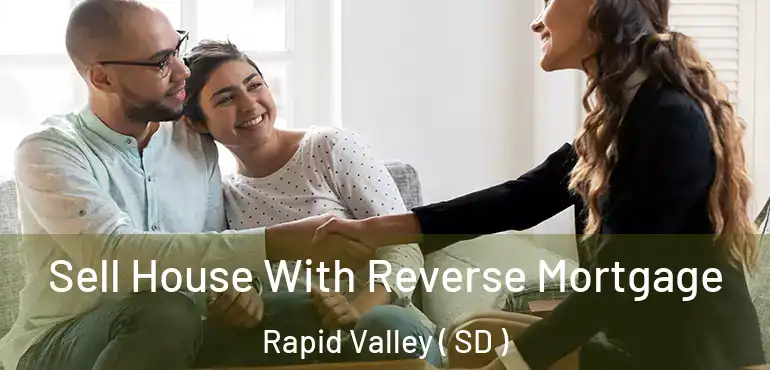  Sell House With Reverse Mortgage Rapid Valley ( SD )