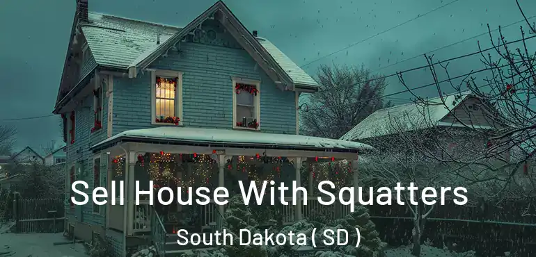  Sell House With Squatters South Dakota ( SD )
