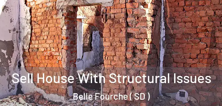  Sell House With Structural Issues Belle Fourche ( SD )