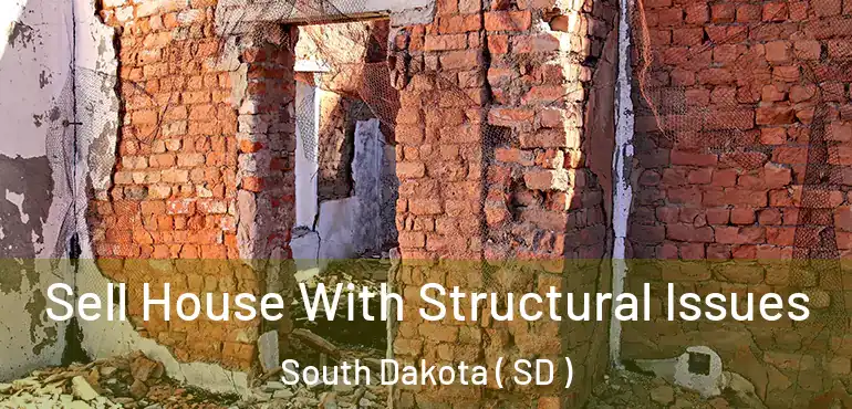  Sell House With Structural Issues South Dakota ( SD )