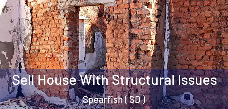  Sell House With Structural Issues Spearfish ( SD )
