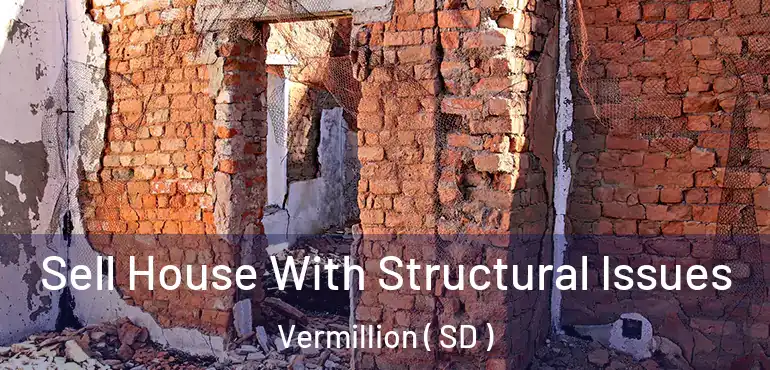  Sell House With Structural Issues Vermillion ( SD )