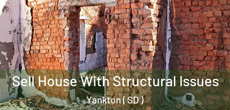  Sell House With Structural Issues Yankton ( SD )