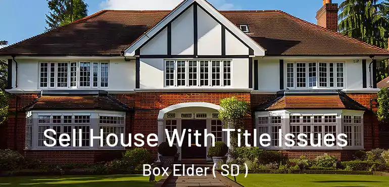  Sell House With Title Issues Box Elder ( SD )