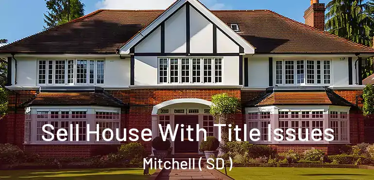  Sell House With Title Issues Mitchell ( SD )