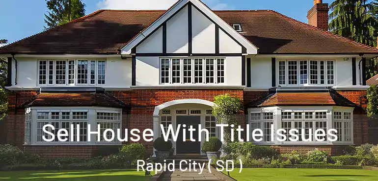  Sell House With Title Issues Rapid City ( SD )