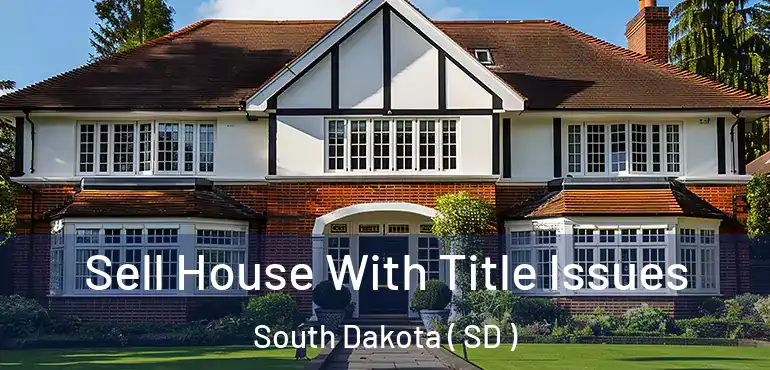 Sell House With Title Issues South Dakota ( SD )