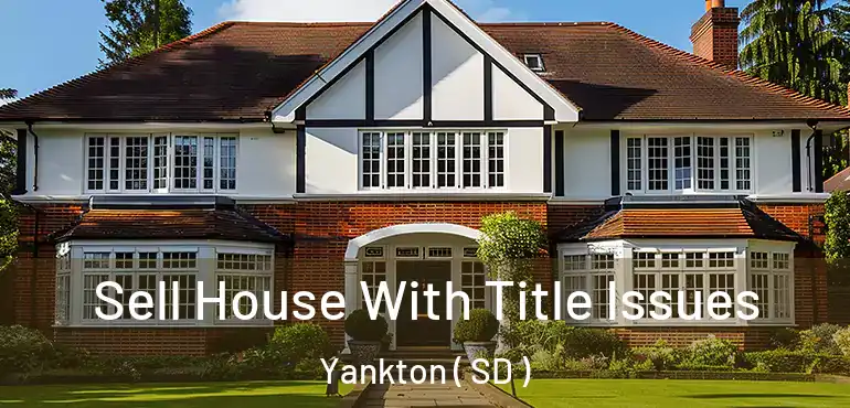  Sell House With Title Issues Yankton ( SD )