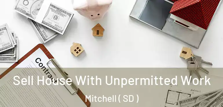  Sell House With Unpermitted Work Mitchell ( SD )