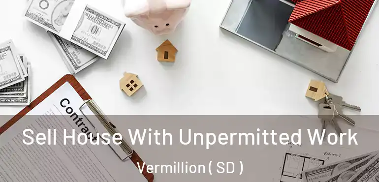  Sell House With Unpermitted Work Vermillion ( SD )