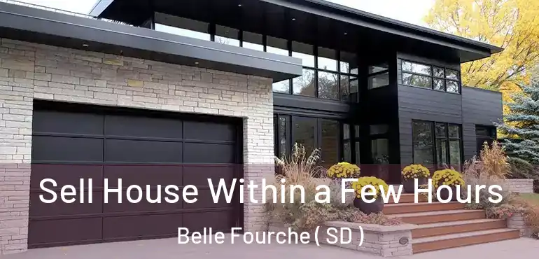  Sell House Within a Few Hours Belle Fourche ( SD )