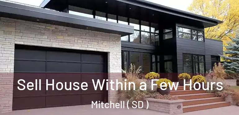  Sell House Within a Few Hours Mitchell ( SD )