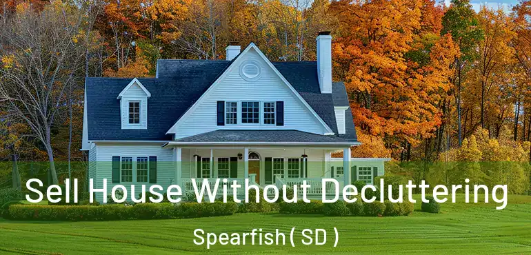  Sell House Without Decluttering Spearfish ( SD )