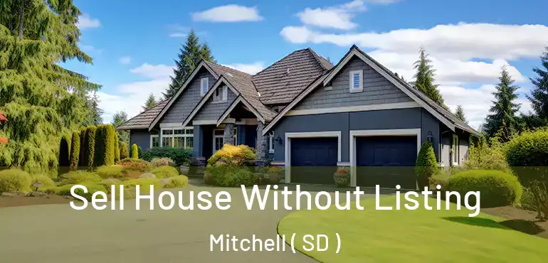  Sell House Without Listing Mitchell ( SD )