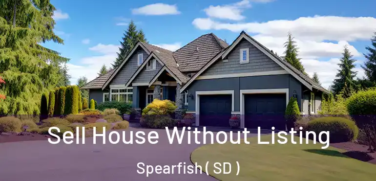  Sell House Without Listing Spearfish ( SD )