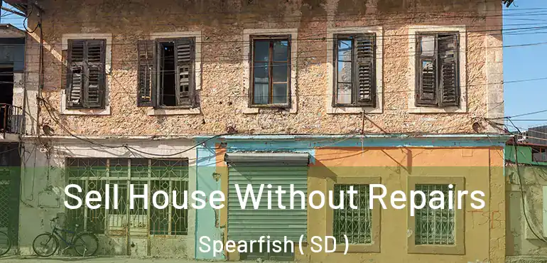  Sell House Without Repairs Spearfish ( SD )