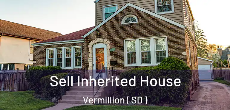  Sell Inherited House Vermillion ( SD )