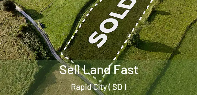  Sell Land Fast Rapid City ( SD )