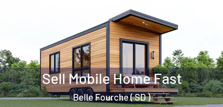  Sell Mobile Home Fast Belle Fourche ( SD )