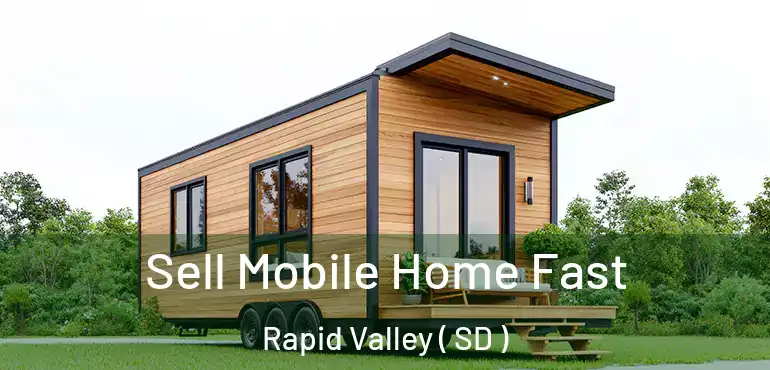  Sell Mobile Home Fast Rapid Valley ( SD )