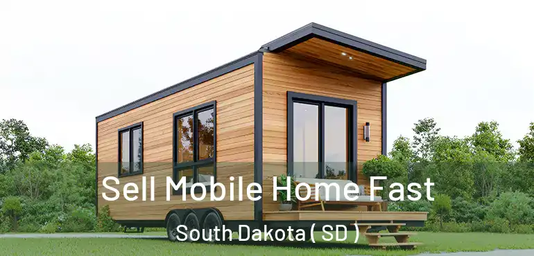  Sell Mobile Home Fast South Dakota ( SD )