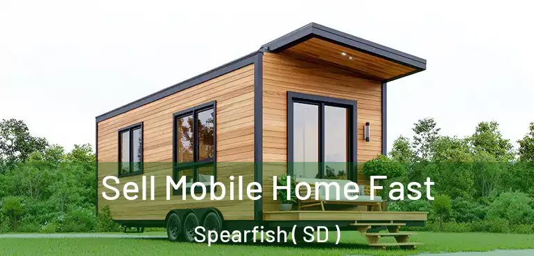  Sell Mobile Home Fast Spearfish ( SD )