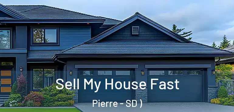  Sell My House Fast Pierre - SD )