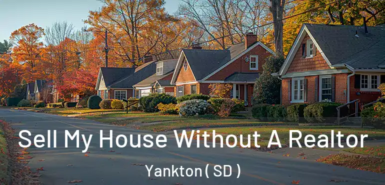  Sell My House Without A Realtor Yankton ( SD )