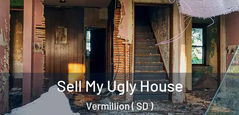  Sell My Ugly House Vermillion ( SD )