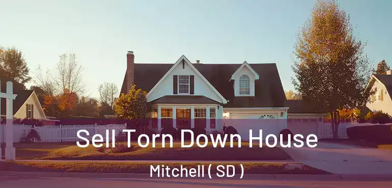  Sell Torn Down House Mitchell ( SD )